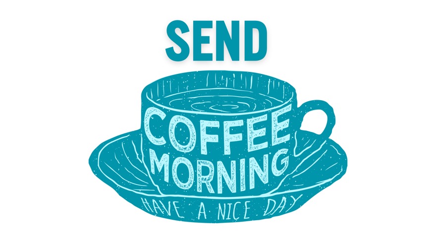 SEND Coffee Mornings